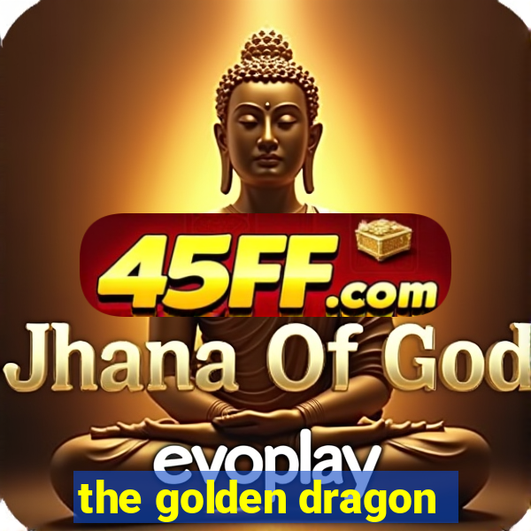 the golden dragon